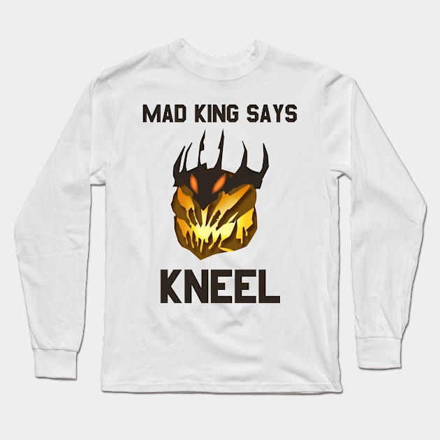 Mad King Says... Long Sleeve T-Shirt by snitts